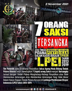 7 (TUJUH) ORANG DIPERIKSA SEBAGAI SAKSI TERKAIT DUGAAN TINDAK PIDANA KORUPSI DALAM PENYELENGGARAAN PEMBIAYAAN EKSPOR NASIONAL OLEH LEMBAGA PEMBIAYAAN EKSPOR INDONESIA (LPEI) TAHUN 2013-2019