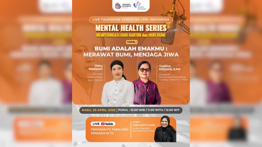 BUMI ADALAH EMAKMU, TEMA LIVE TALKSHOW SERENTAK LPPL INDONESIA MENTAL HEALTH SERIES EDISI HARI KARTINI DAN HARI BUMI